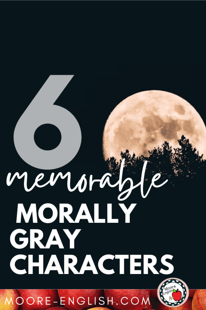 A full moon rises behind tall trees. This image appears under text that reads: 6 Morally-Gray Characters to Challenge Your Students