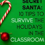 A candy cane and red holiday ornament sit atop a green background under words that read: Why I Skip Secret Santa: 10 Tips for Holidays at School