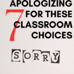 A stamp of "sorry" appears under text that reads: Stop Apologizing for these 7 Classroom Choices