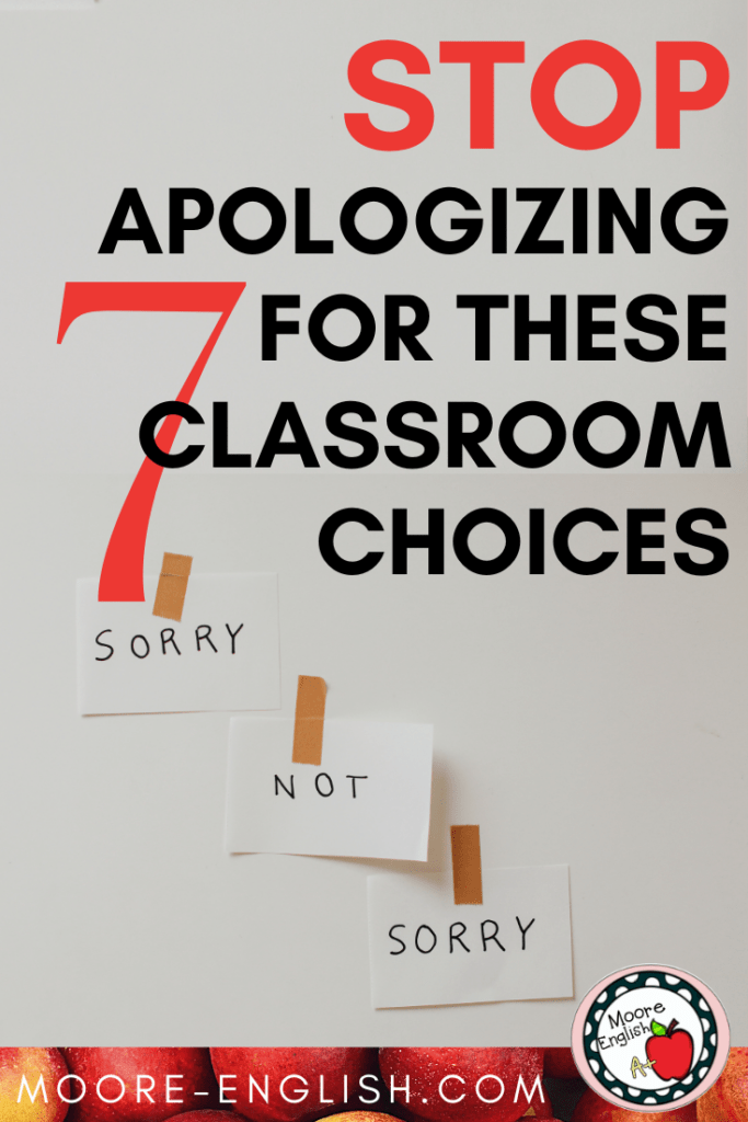 The phrase "sorry, not sorry" is tape to a wall. This image appears under text that reads: Stop Apologizing for these 7 Classroom Choices