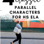 A woman carrying a plain canvas bag walks past a vivid wall mural. This image appears under text that reads: My 4 Favorite, Essential Parallel Characters for HS ELA