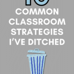 An illustration of a metal trash can appears under text that reads: 10 Common Classroom Practices I’ve Finally Ditched