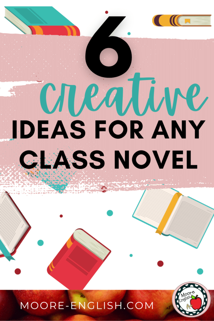 Illustrations of novels appear behind text that reads: Teaching a Class Novel? Try These 6 Creative, Engaging Activities